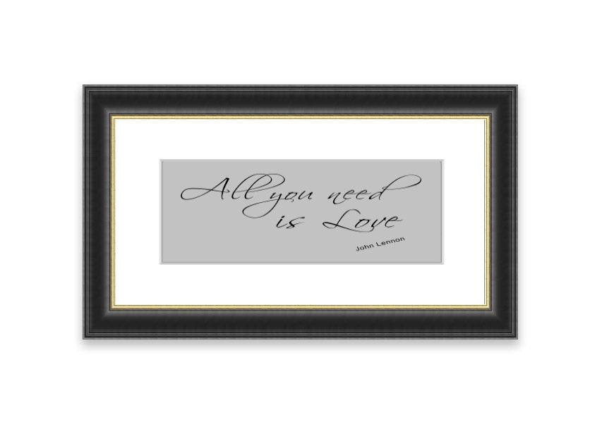 Framed print of 'All You Need Is Love 2 Grey' featuring a heartfelt message, available in various frame colors.