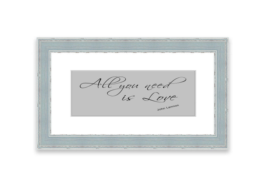 Framed print of 'All You Need Is Love 2 Grey' featuring a heartfelt message, available in various frame colors.