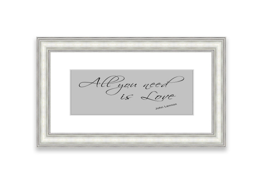 Framed print of 'All You Need Is Love 2 Grey' featuring a heartfelt message, available in various frame colors.