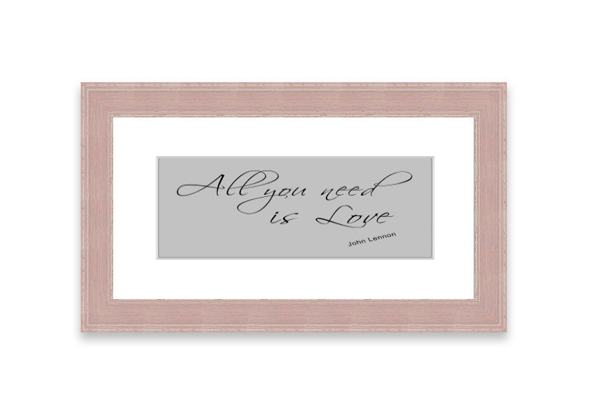 Framed print of 'All You Need Is Love 2 Grey' featuring a heartfelt message, available in various frame colors.