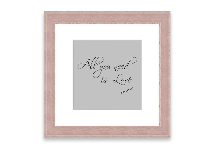 Framed print of 'All You Need Is Love 2 Grey' featuring a heartfelt message, available in various frame colors.