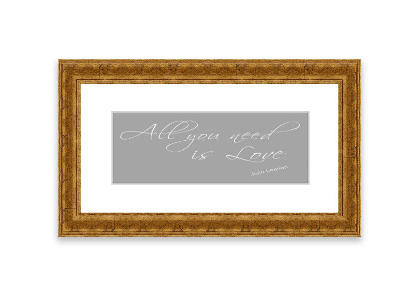 Framed print of 'All You Need Is Love 2' in grey and white, showcasing a heartfelt message, ready to hang.