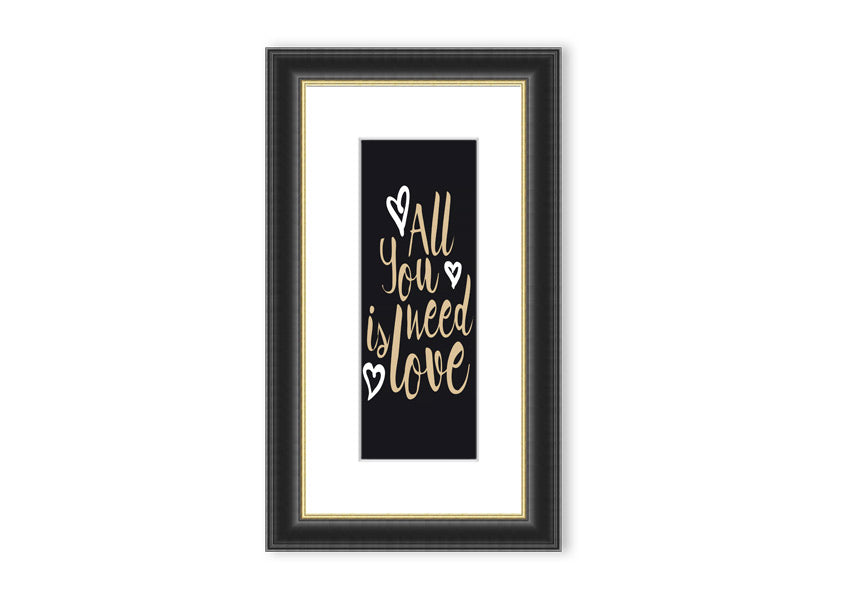 All You Need Is Love 2 framed print in various frame colors, showcasing a heartfelt design.