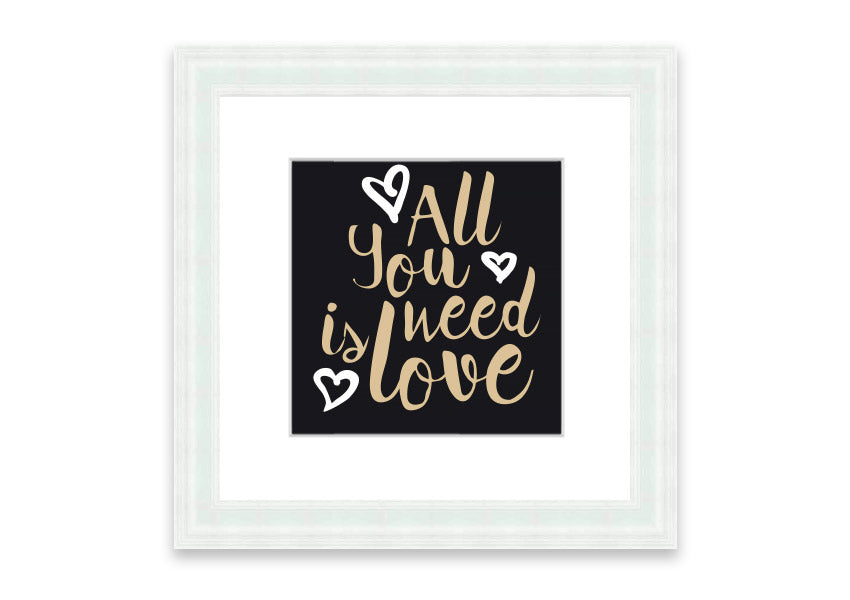 All You Need Is Love 2 framed print in various frame colors, showcasing a heartfelt design.