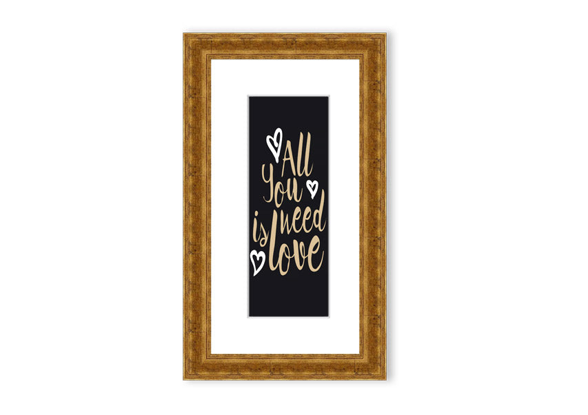 All You Need Is Love 2 framed print in various frame colors, showcasing a heartfelt design.