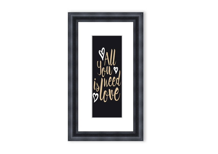 All You Need Is Love 2 framed print in various frame colors, showcasing a heartfelt design.