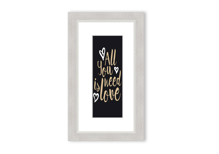 All You Need Is Love 2 framed print in various frame colors, showcasing a heartfelt design.