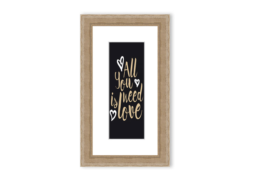 All You Need Is Love 2 framed print in various frame colors, showcasing a heartfelt design.