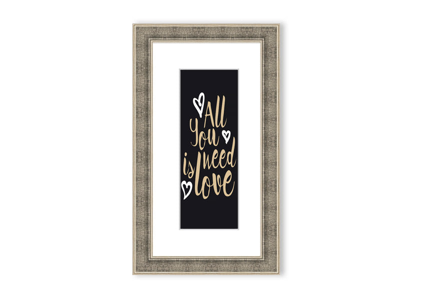 All You Need Is Love 2 framed print in various frame colors, showcasing a heartfelt design.