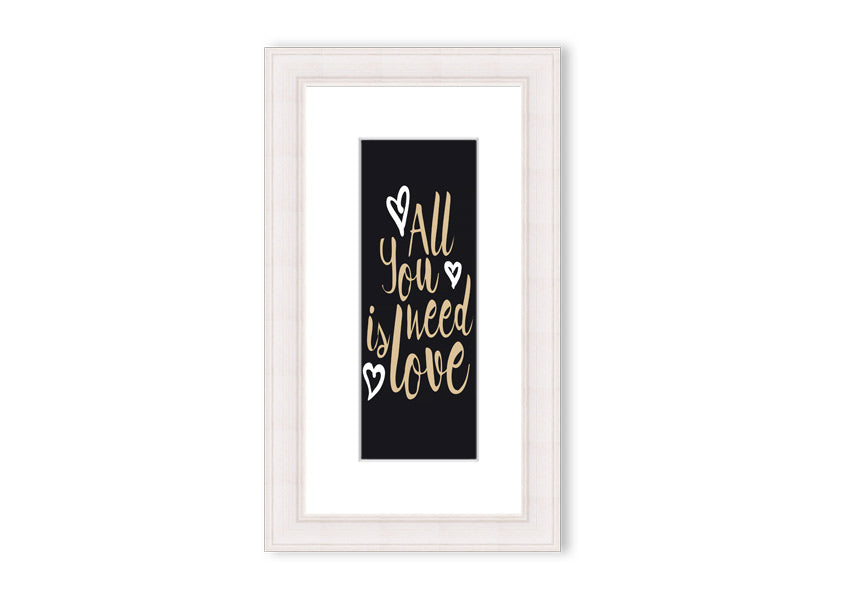 All You Need Is Love 2 framed print in various frame colors, showcasing a heartfelt design.