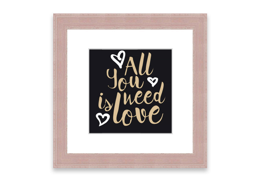 All You Need Is Love 2 framed print in various frame colors, showcasing a heartfelt design.