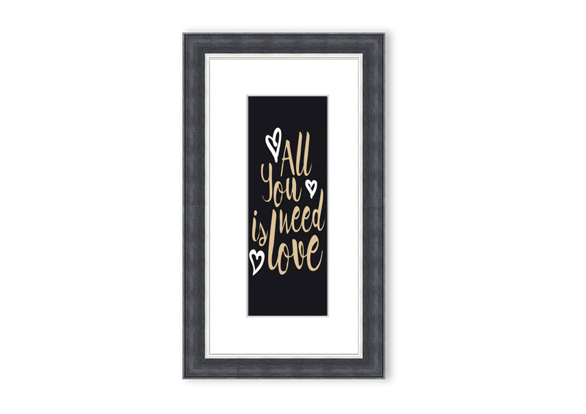 All You Need Is Love 2 framed print in various frame colors, showcasing a heartfelt design.