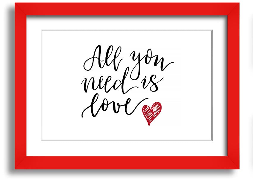 All You Need Is Love 3 framed print with a colorful frame, showcasing a heartfelt message of love.