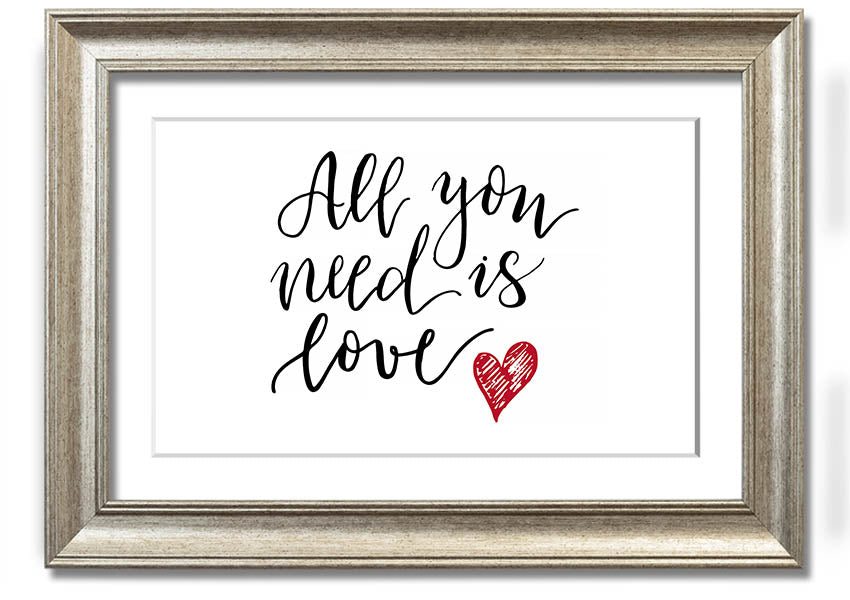 All You Need Is Love 3 framed print with a colorful frame, showcasing a heartfelt message of love.