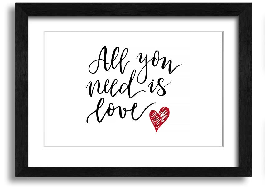 All You Need Is Love 3 framed print with a colorful frame, showcasing a heartfelt message of love.