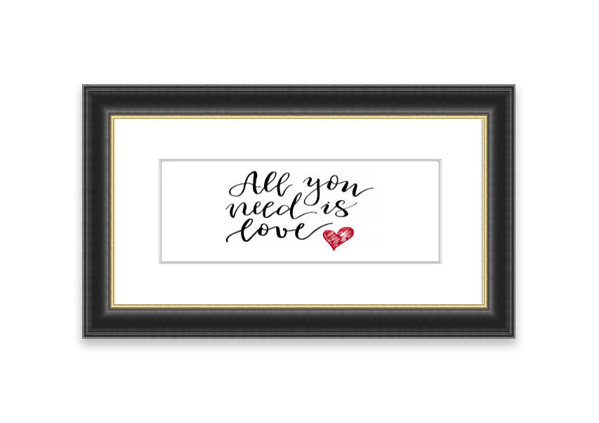 Framed print of 'All You Need Is Love 3' with multiple frame color options, showcasing a heartfelt message.