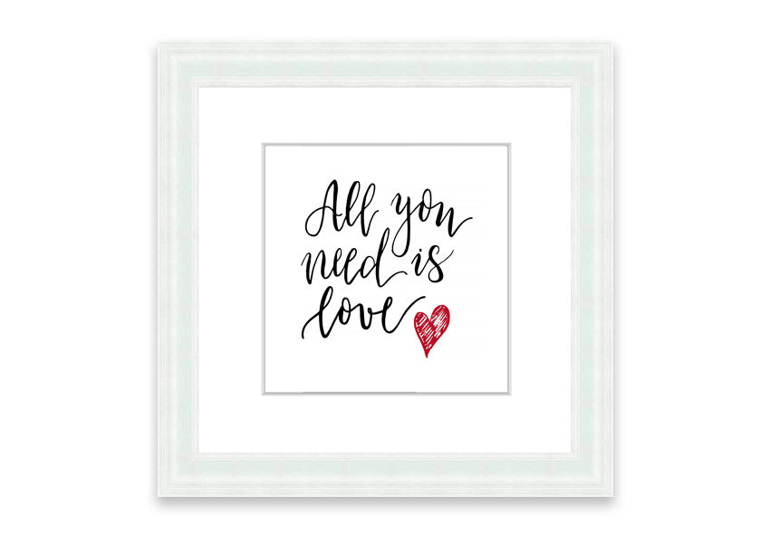 Framed print of 'All You Need Is Love 3' with multiple frame color options, showcasing a heartfelt message.