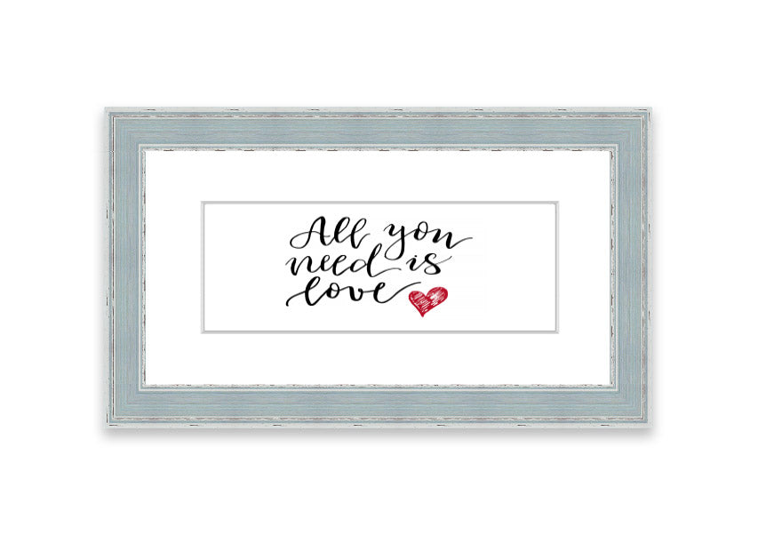 Framed print of 'All You Need Is Love 3' with multiple frame color options, showcasing a heartfelt message.