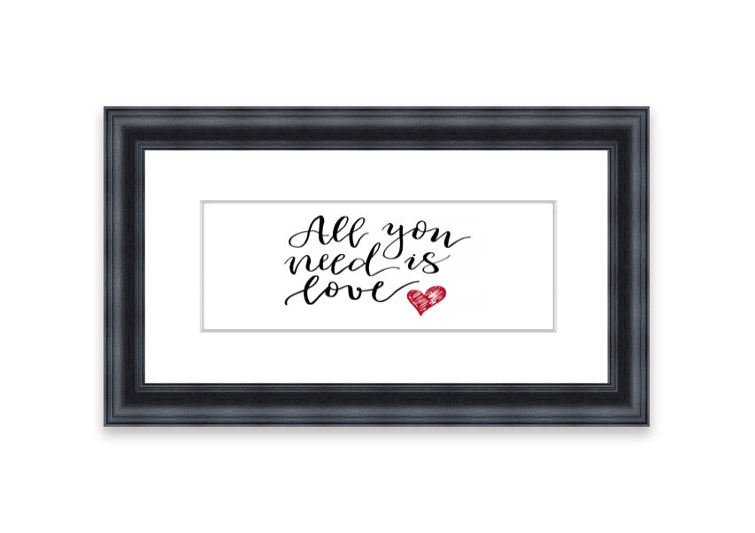 Framed print of 'All You Need Is Love 3' with multiple frame color options, showcasing a heartfelt message.