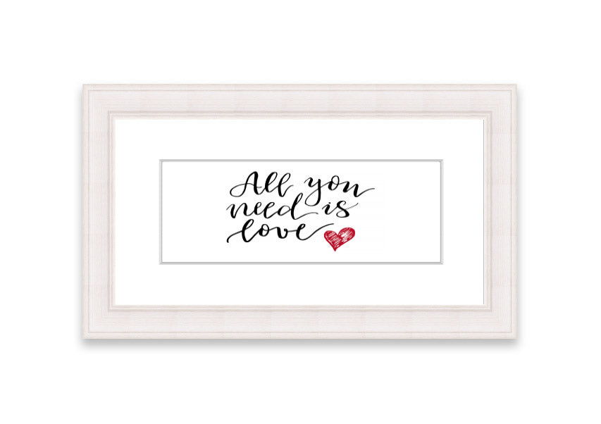 Framed print of 'All You Need Is Love 3' with multiple frame color options, showcasing a heartfelt message.