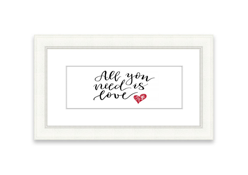 Framed print of 'All You Need Is Love 3' with multiple frame color options, showcasing a heartfelt message.