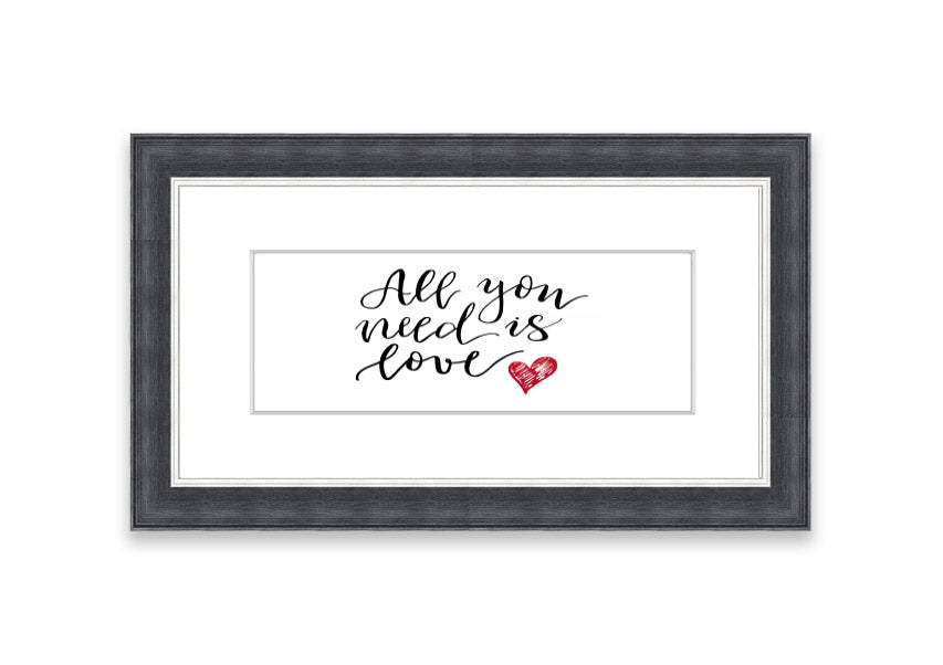 Framed print of 'All You Need Is Love 3' with multiple frame color options, showcasing a heartfelt message.