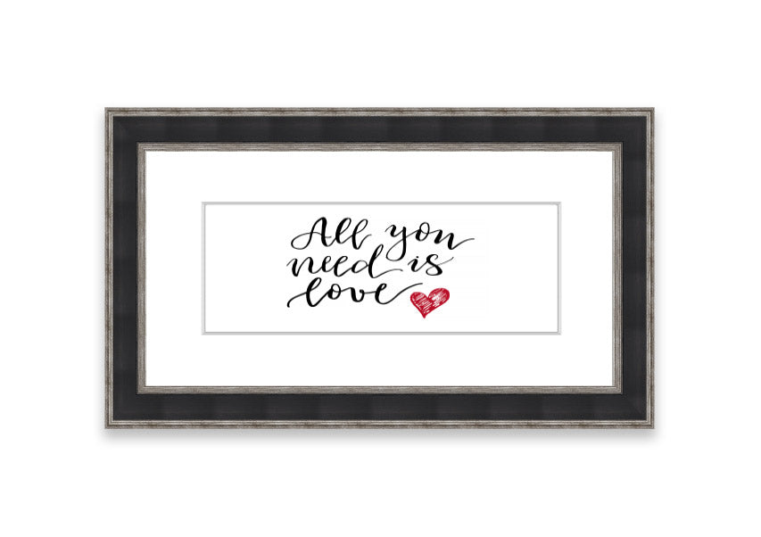 Framed print of 'All You Need Is Love 3' with multiple frame color options, showcasing a heartfelt message.