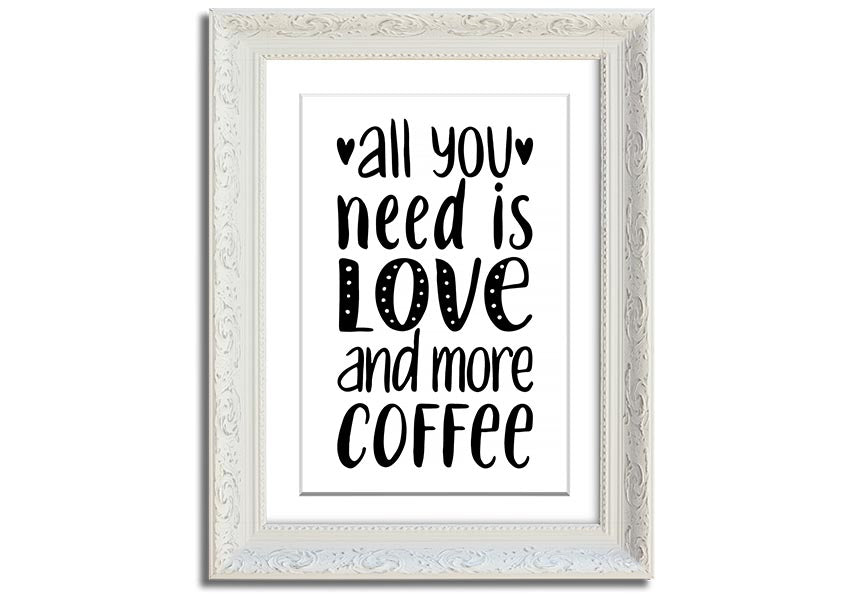 All You Need Is Love Coffee 2 framed print in various frame colors, handmade in the UK.