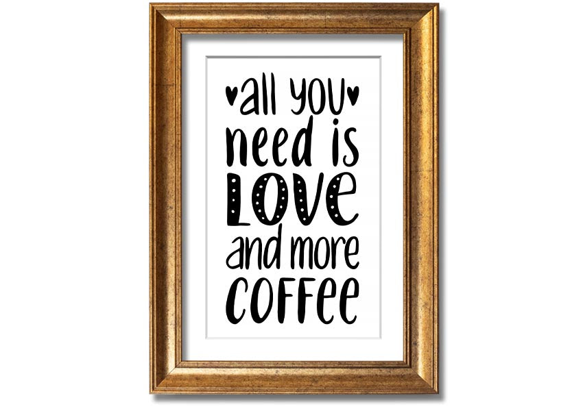 All You Need Is Love Coffee 2 framed print in various frame colors, handmade in the UK.