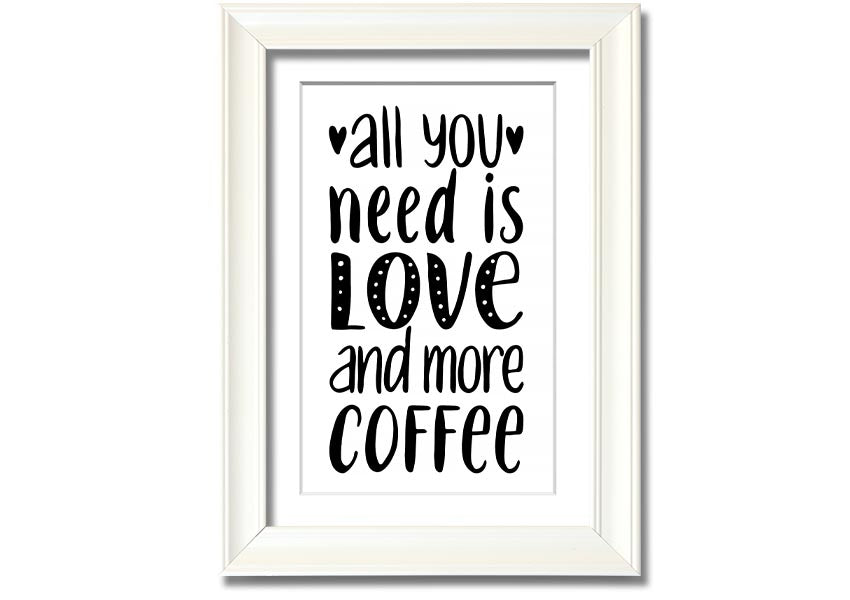 All You Need Is Love Coffee 2 framed print in various frame colors, handmade in the UK.