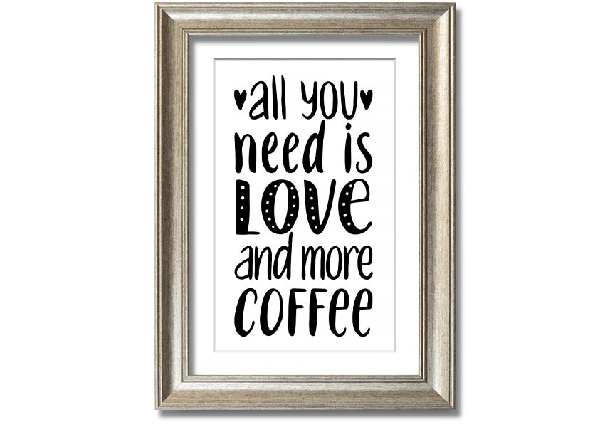 All You Need Is Love Coffee 2 framed print in various frame colors, handmade in the UK.