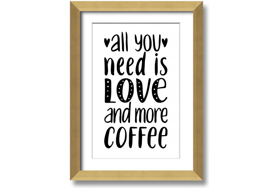 All You Need Is Love Coffee 2 framed print in various frame colors, handmade in the UK.