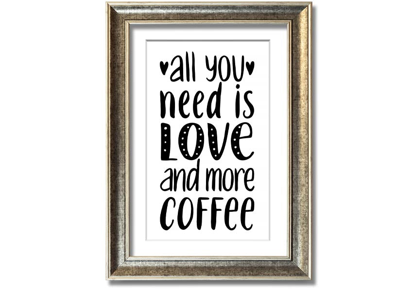 All You Need Is Love Coffee 2 framed print in various frame colors, handmade in the UK.