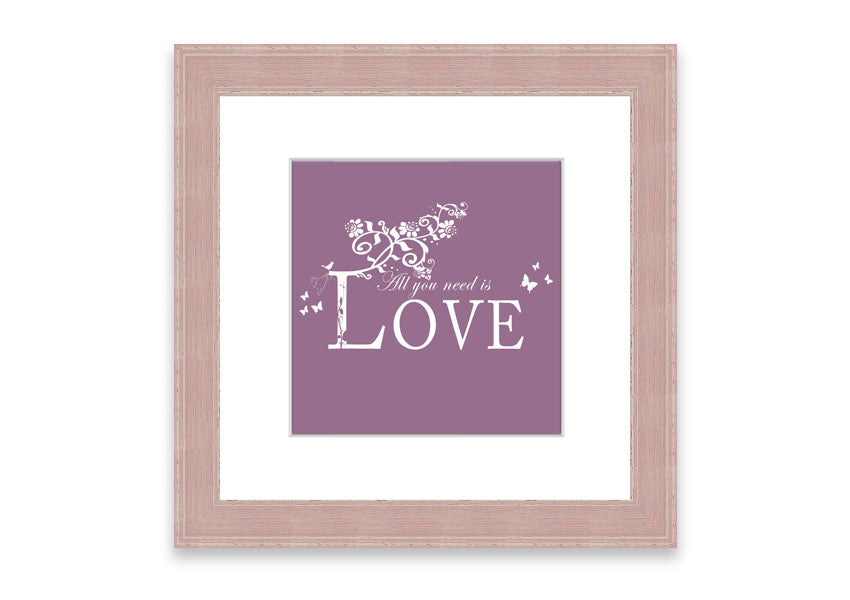 All You Need Is Love Dusty Pink framed print with a charming design, ready to hang, available in various frame colors.