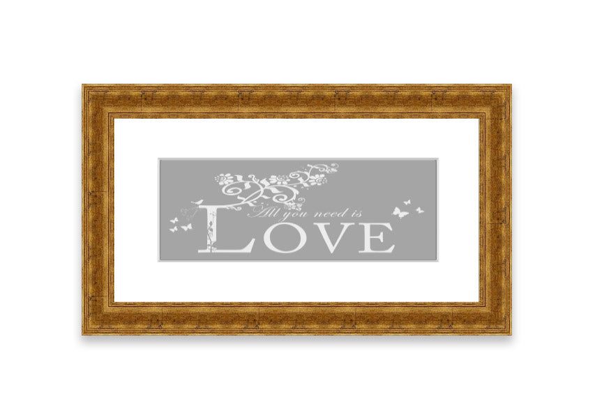 Framed print featuring the phrase 'All You Need Is Love' in grey and white, handmade in the UK.