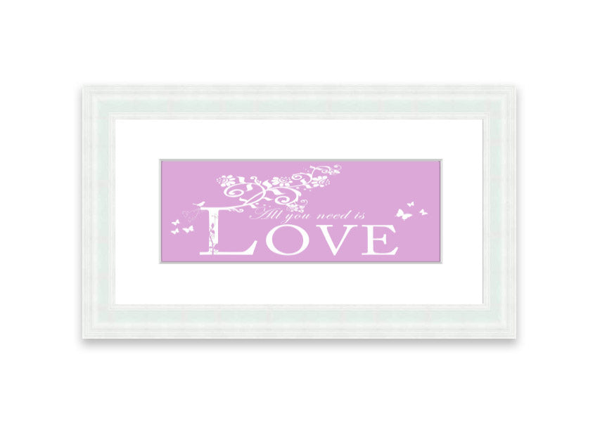 Framed print featuring the phrase 'All You Need Is Love' in pink, beautifully crafted and ready to hang.