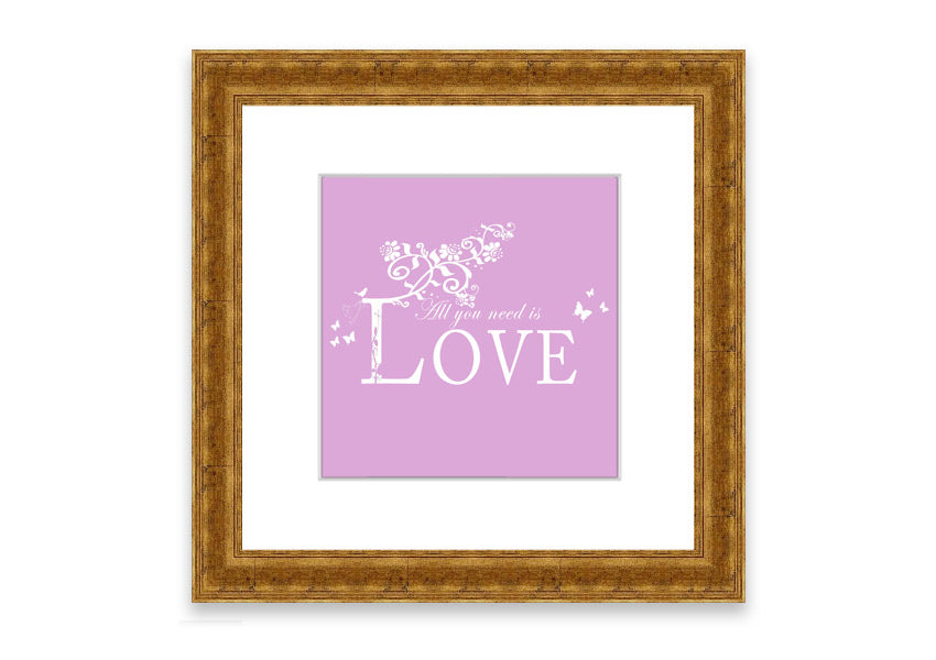 Framed print featuring the phrase 'All You Need Is Love' in pink, beautifully crafted and ready to hang.