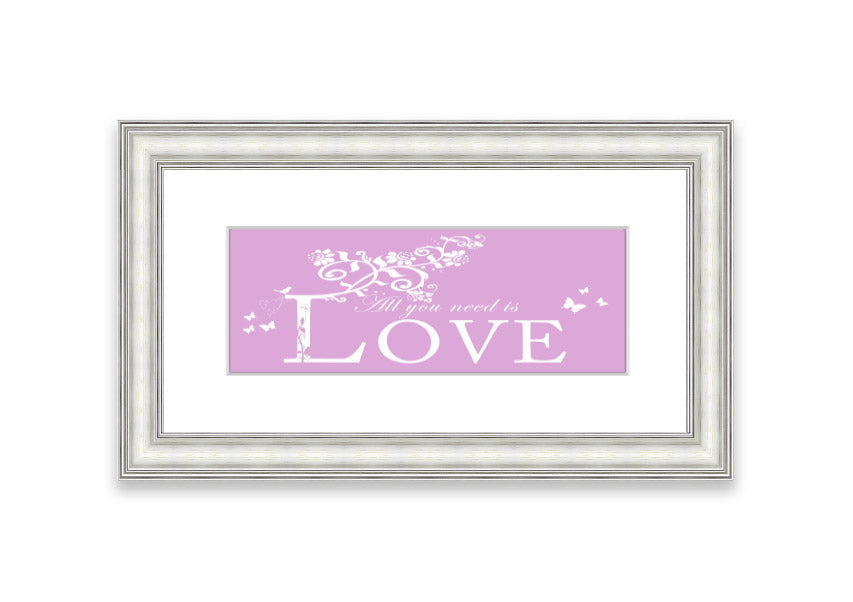 Framed print featuring the phrase 'All You Need Is Love' in pink, beautifully crafted and ready to hang.