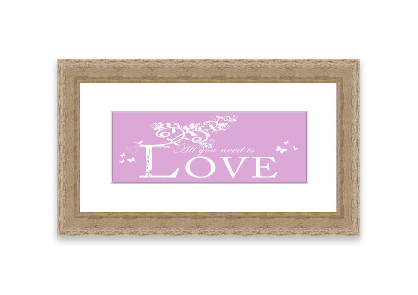 Framed print featuring the phrase 'All You Need Is Love' in pink, beautifully crafted and ready to hang.