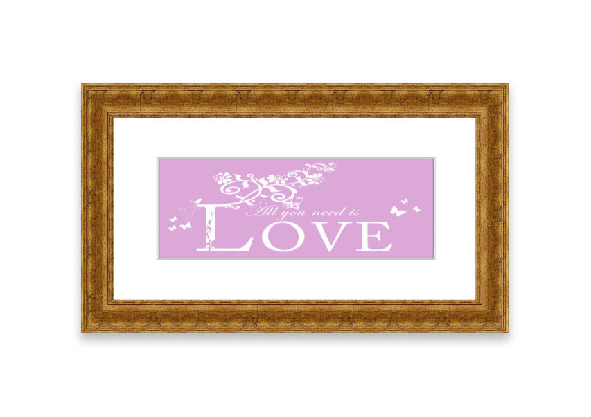 Framed print featuring the phrase 'All You Need Is Love' in pink, beautifully crafted and ready to hang.