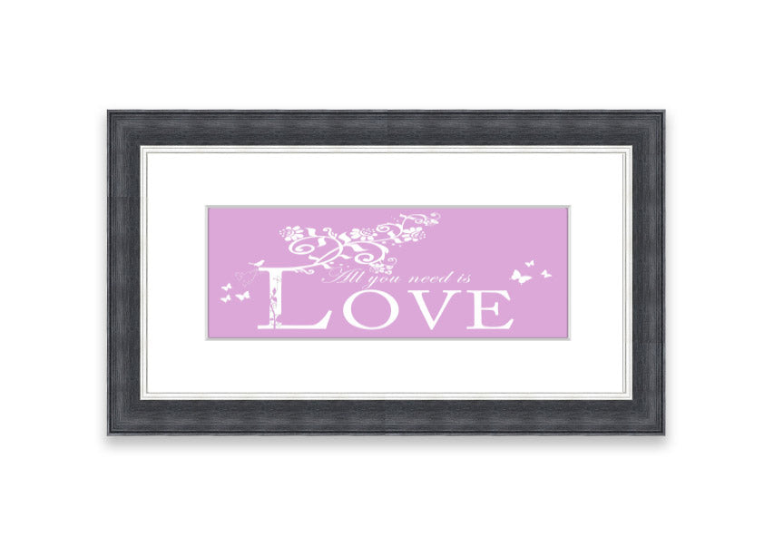 Framed print featuring the phrase 'All You Need Is Love' in pink, beautifully crafted and ready to hang.