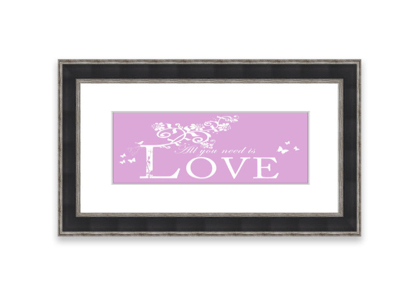 Framed print featuring the phrase 'All You Need Is Love' in pink, beautifully crafted and ready to hang.