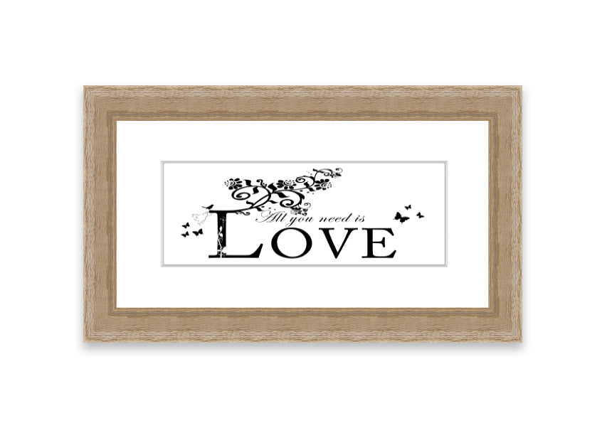 All You Need Is Love White framed print with a heartfelt message, available in various frame colors, handmade in the UK.