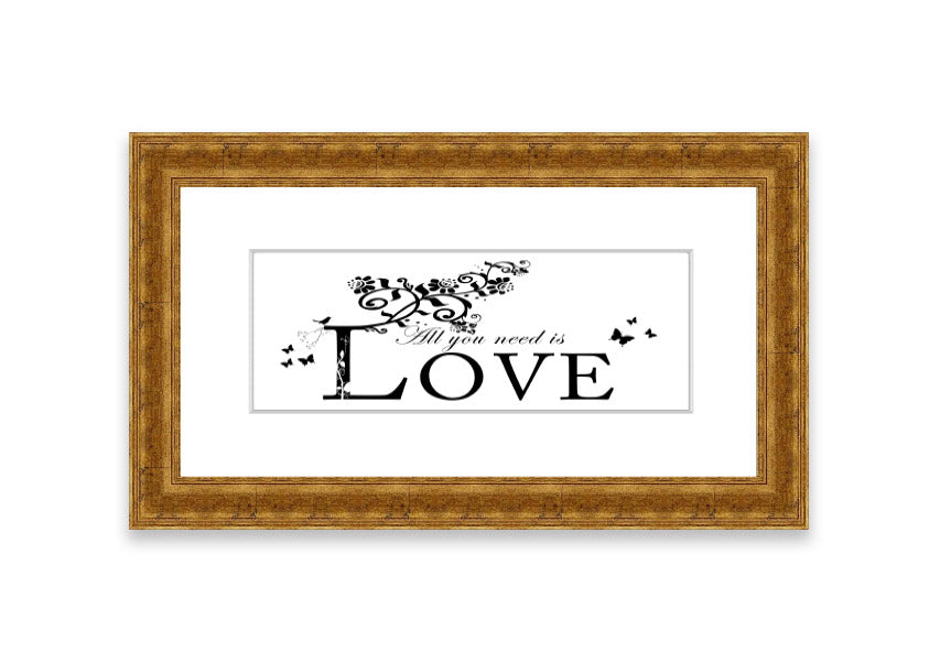 All You Need Is Love White framed print with a heartfelt message, available in various frame colors, handmade in the UK.