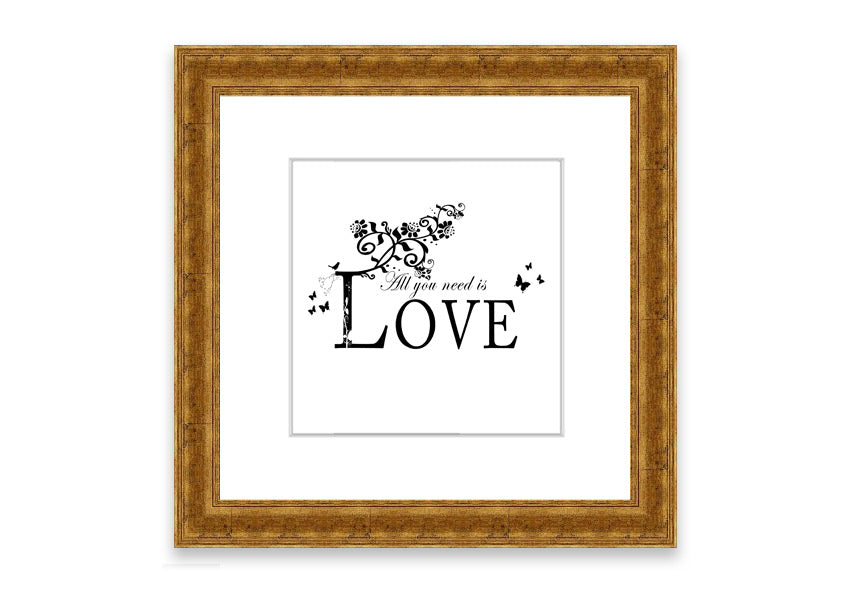 All You Need Is Love White framed print with a heartfelt message, available in various frame colors, handmade in the UK.