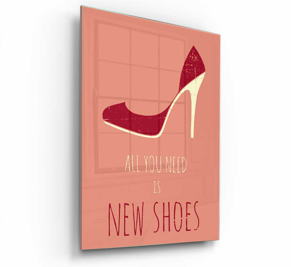 Stylish glass print featuring the phrase 'All You Need Is New Shoes', perfect for modern home decor.