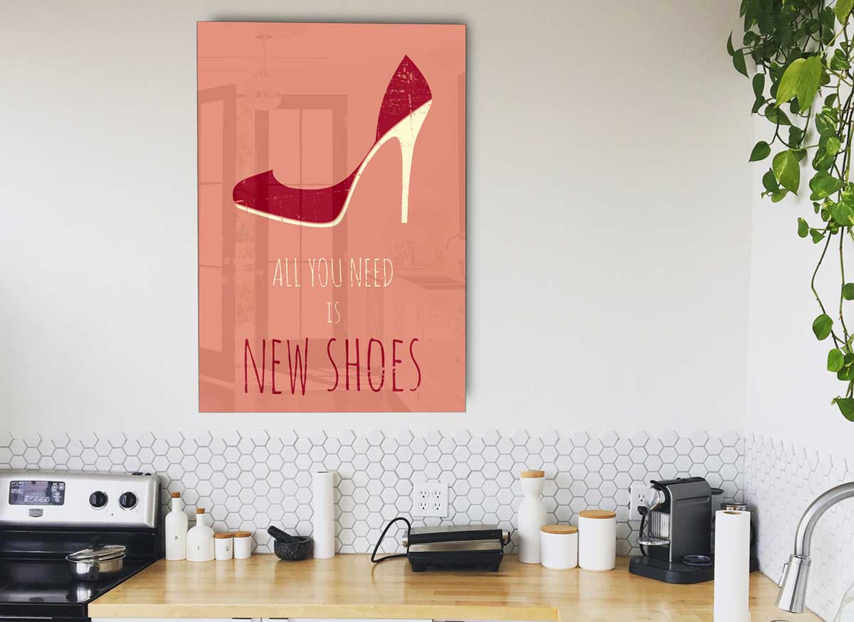 Stylish glass print featuring the phrase 'All You Need Is New Shoes', perfect for modern home decor.