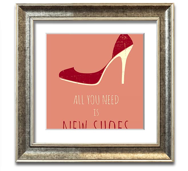 Square framed print featuring the quote 'All You Need Is New Shoes' with a stylish frame, ready to hang.