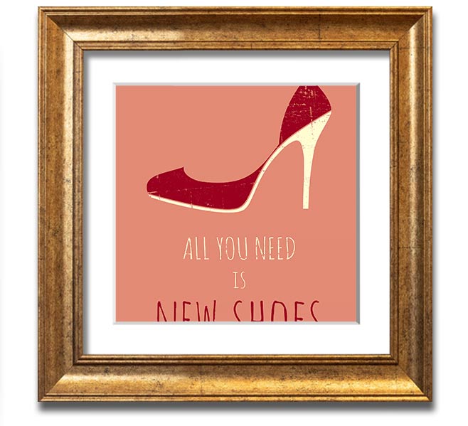 Square framed print featuring the quote 'All You Need Is New Shoes' with a stylish frame, ready to hang.