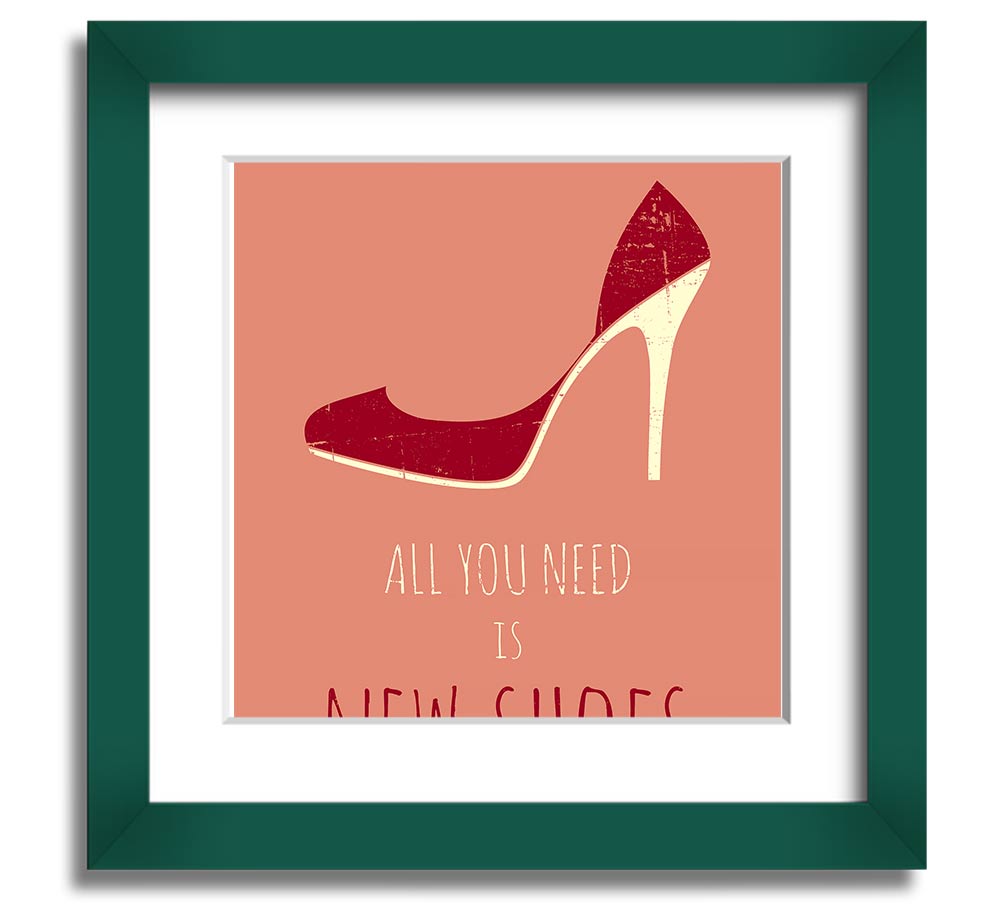 Square framed print featuring the quote 'All You Need Is New Shoes' with a stylish frame, ready to hang.